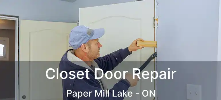  Closet Door Repair Paper Mill Lake - ON