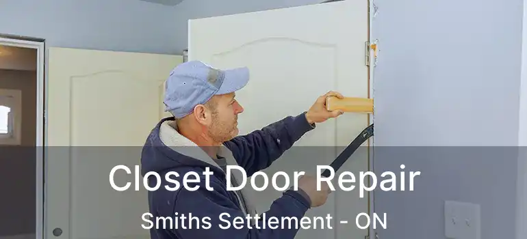  Closet Door Repair Smiths Settlement - ON