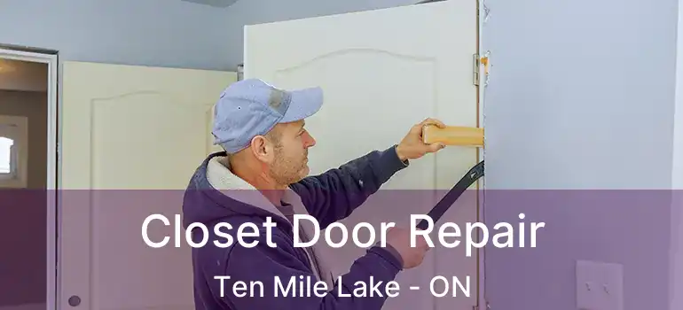  Closet Door Repair Ten Mile Lake - ON