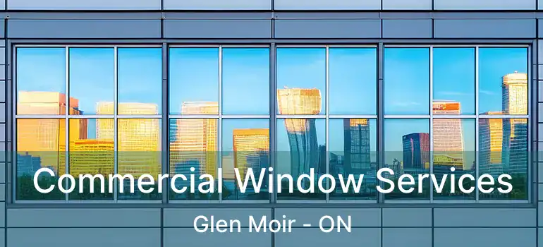  Commercial Window Services Glen Moir - ON