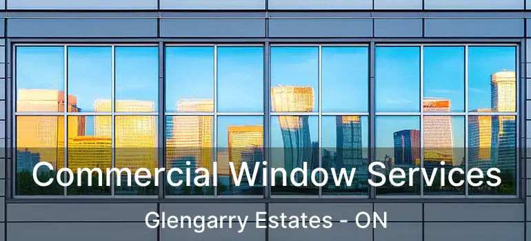  Commercial Window Services Glengarry Estates - ON