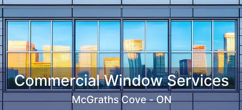  Commercial Window Services McGraths Cove - ON