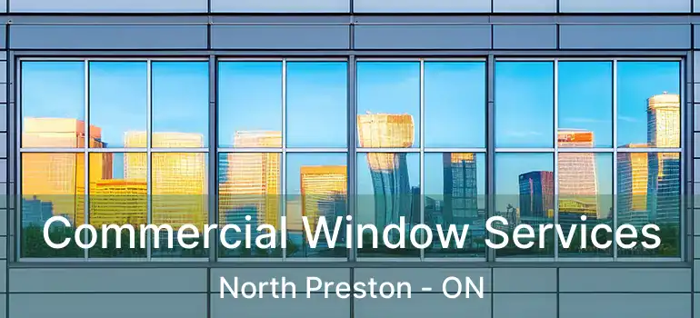  Commercial Window Services North Preston - ON