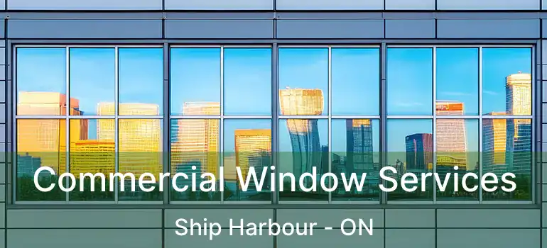  Commercial Window Services Ship Harbour - ON