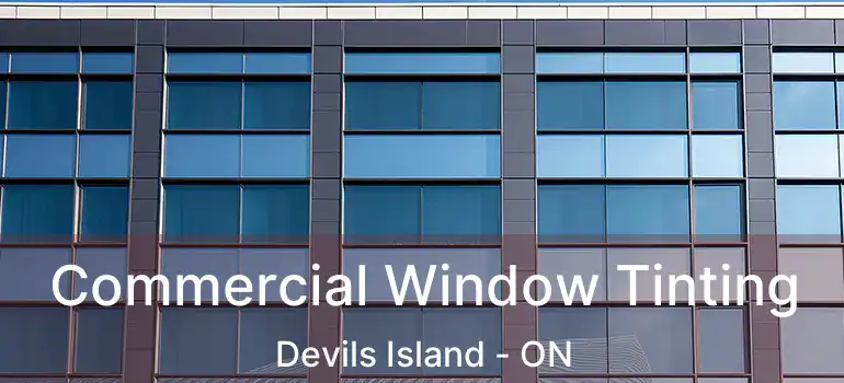  Commercial Window Tinting Devils Island - ON