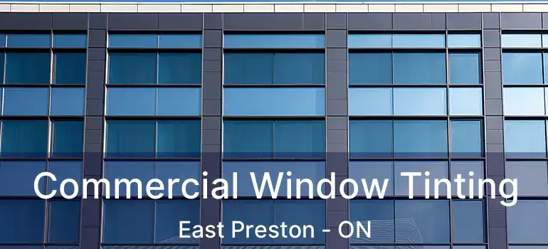  Commercial Window Tinting East Preston - ON