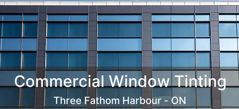  Commercial Window Tinting Three Fathom Harbour - ON