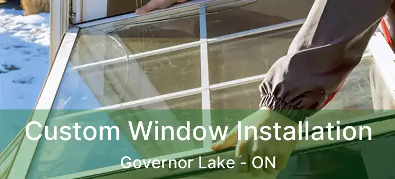  Custom Window Installation Governor Lake - ON