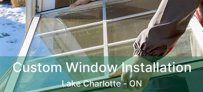  Custom Window Installation Lake Charlotte - ON
