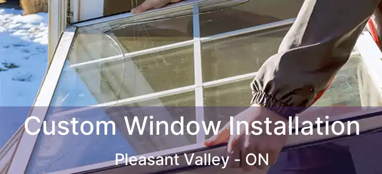  Custom Window Installation Pleasant Valley - ON