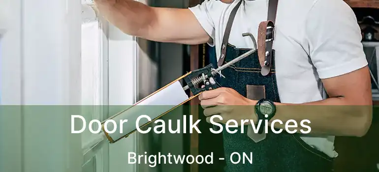  Door Caulk Services Brightwood - ON