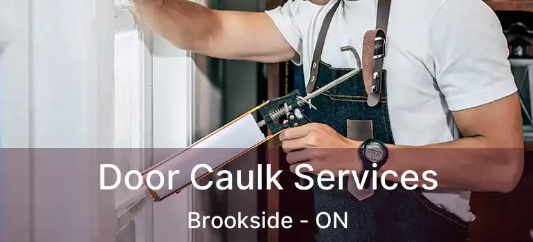 Door Caulk Services Brookside - ON
