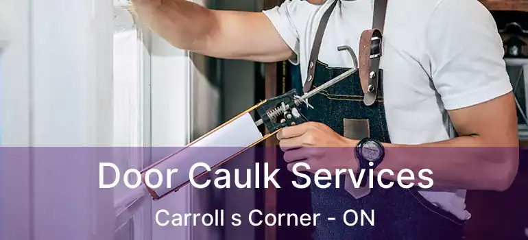  Door Caulk Services Carroll s Corner - ON