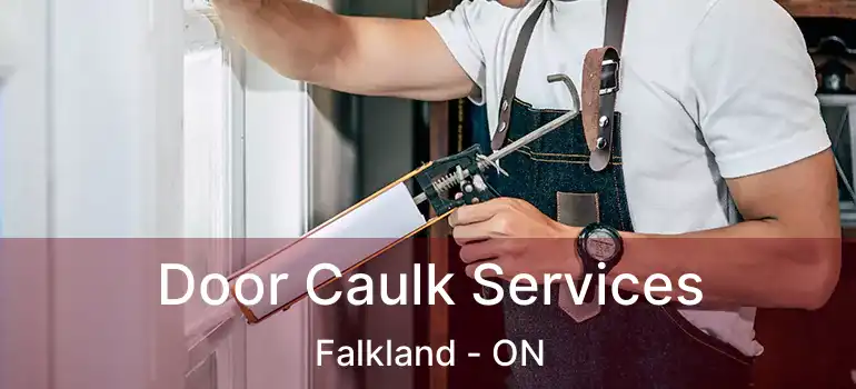  Door Caulk Services Falkland - ON