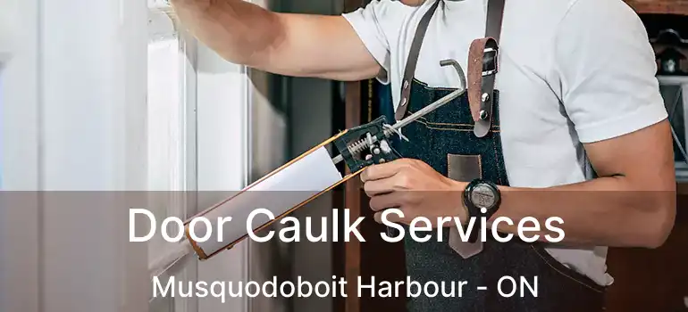  Door Caulk Services Musquodoboit Harbour - ON
