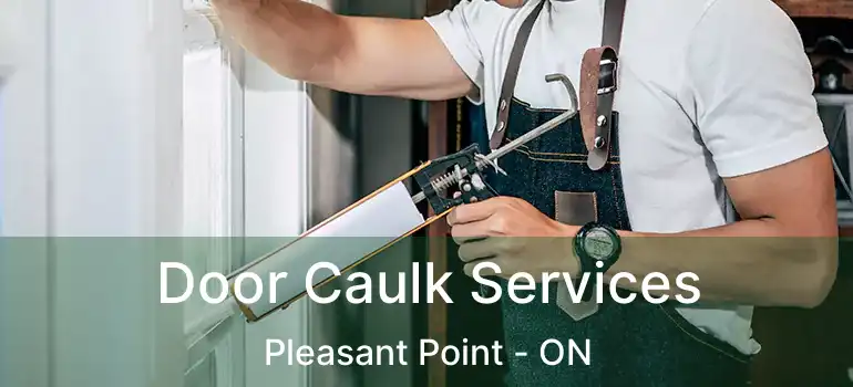  Door Caulk Services Pleasant Point - ON