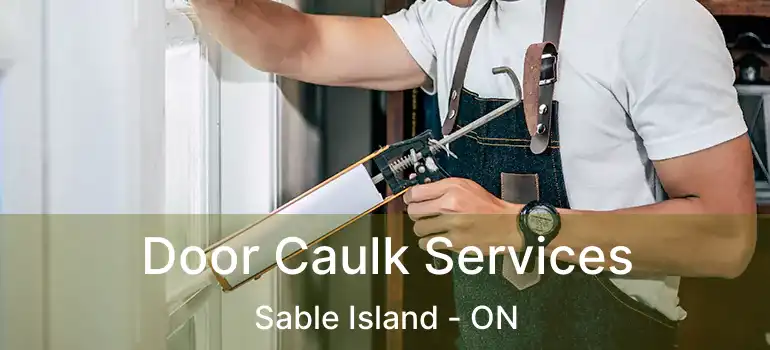 Door Caulk Services Sable Island - ON