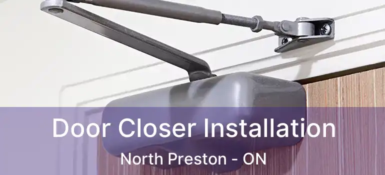  Door Closer Installation North Preston - ON