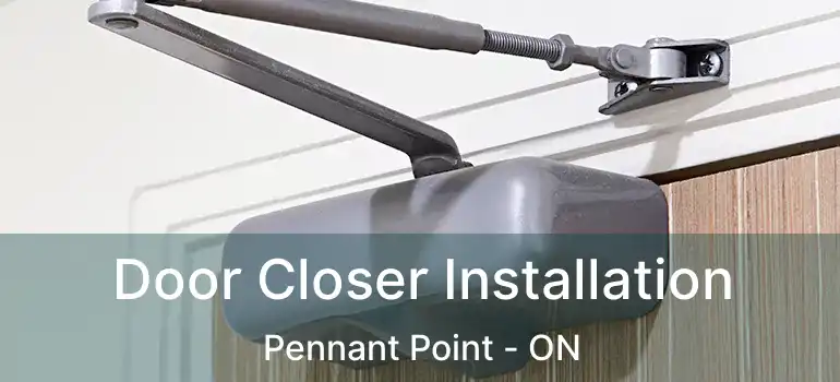  Door Closer Installation Pennant Point - ON