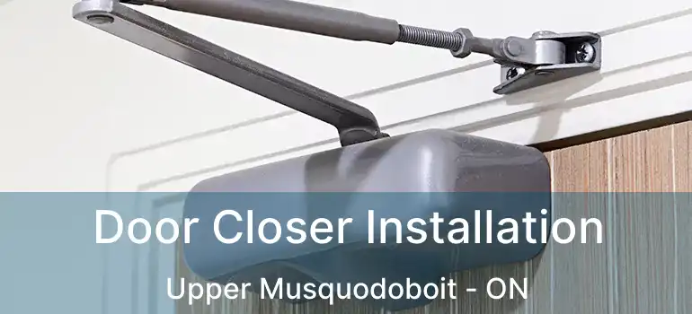  Door Closer Installation Upper Musquodoboit - ON