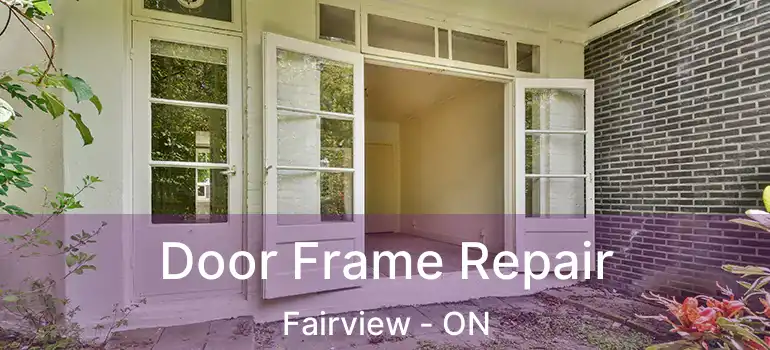  Door Frame Repair Fairview - ON