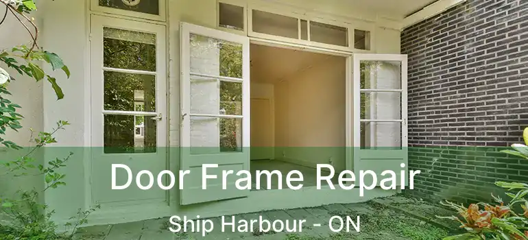  Door Frame Repair Ship Harbour - ON