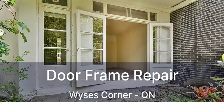  Door Frame Repair Wyses Corner - ON