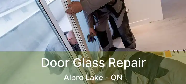  Door Glass Repair Albro Lake - ON