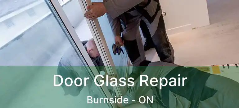  Door Glass Repair Burnside - ON