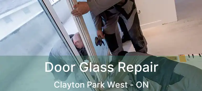  Door Glass Repair Clayton Park West - ON
