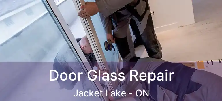  Door Glass Repair Jacket Lake - ON