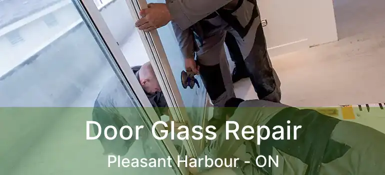  Door Glass Repair Pleasant Harbour - ON