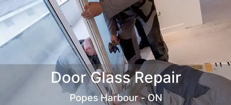  Door Glass Repair Popes Harbour - ON