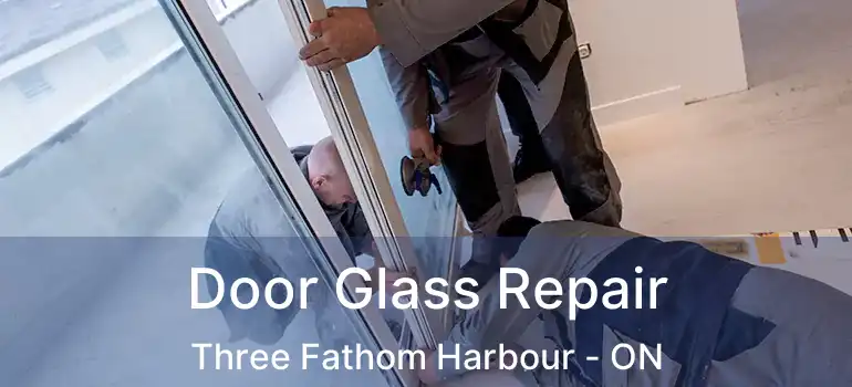  Door Glass Repair Three Fathom Harbour - ON