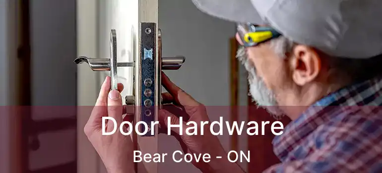  Door Hardware Bear Cove - ON