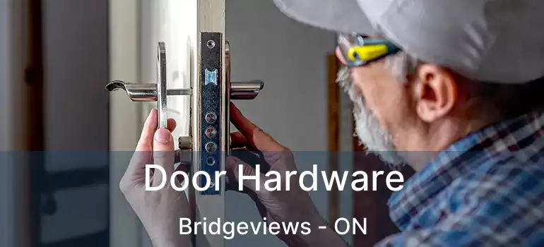  Door Hardware Bridgeviews - ON
