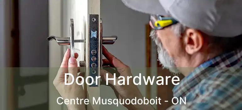  Door Hardware Centre Musquodoboit - ON