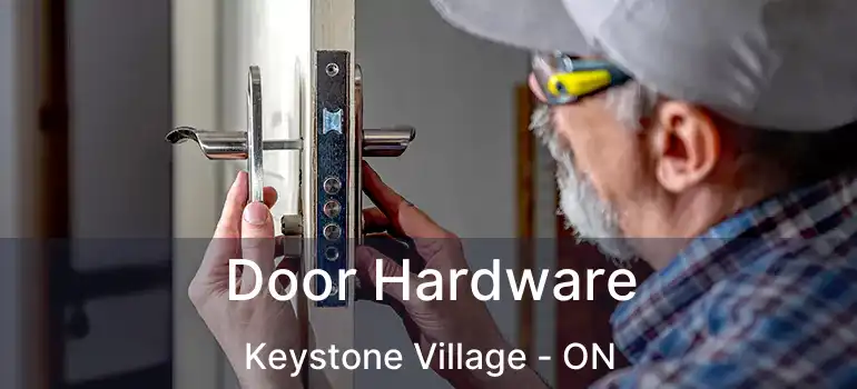  Door Hardware Keystone Village - ON