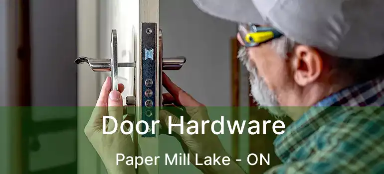  Door Hardware Paper Mill Lake - ON