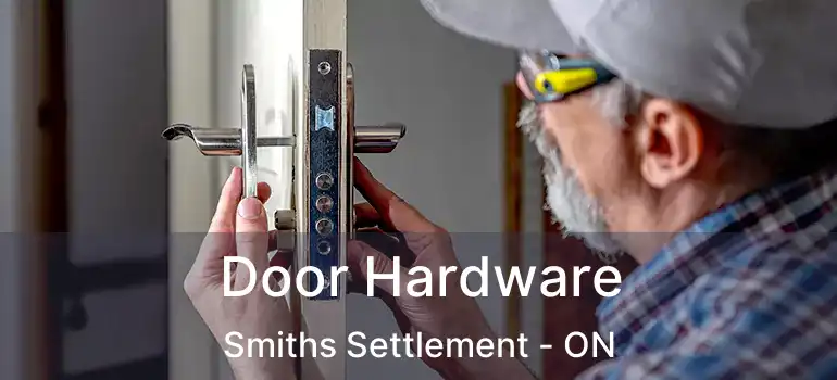  Door Hardware Smiths Settlement - ON