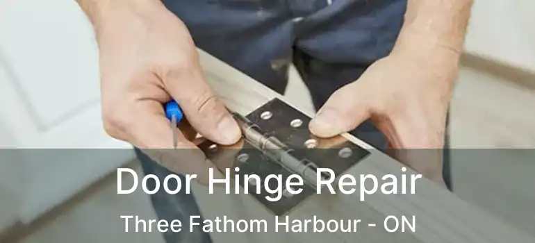  Door Hinge Repair Three Fathom Harbour - ON