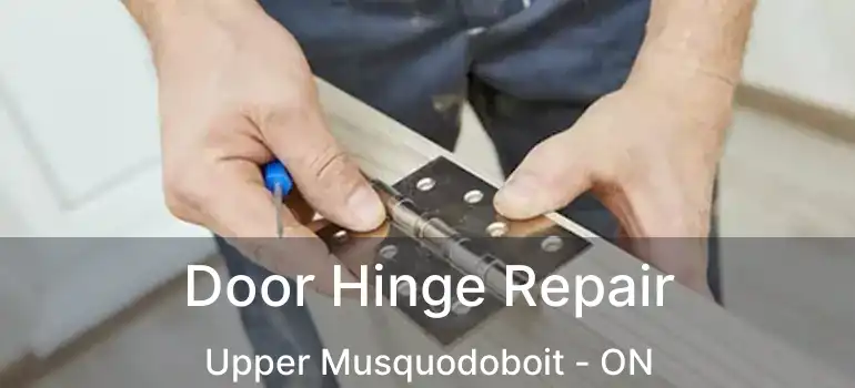  Door Hinge Repair Upper Musquodoboit - ON
