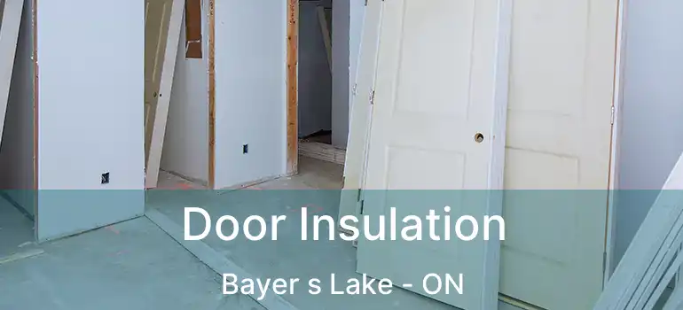  Door Insulation Bayer s Lake - ON