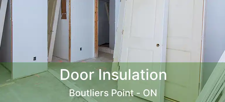  Door Insulation Boutliers Point - ON