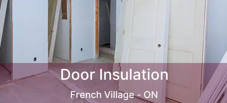  Door Insulation French Village - ON