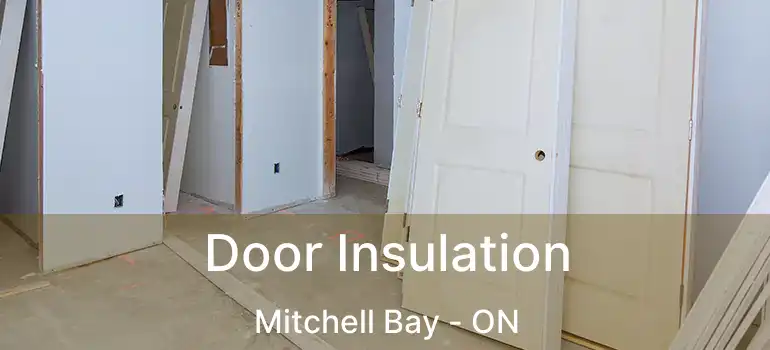  Door Insulation Mitchell Bay - ON