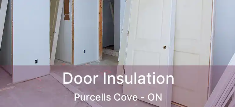  Door Insulation Purcells Cove - ON