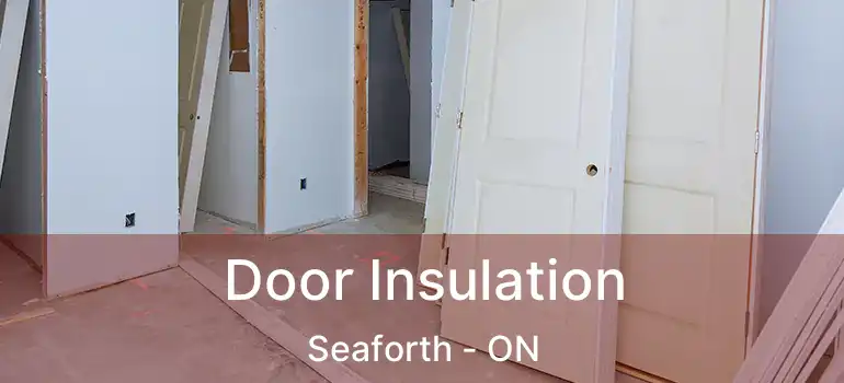 Door Insulation Seaforth - ON