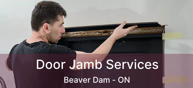  Door Jamb Services Beaver Dam - ON