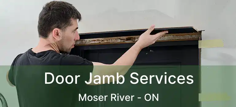  Door Jamb Services Moser River - ON
